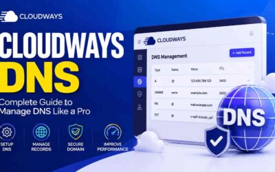 Cloudways DNS: The Definitive Guide to Connect Your Domain and Fix DNS Issues