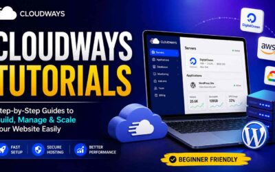 Cloudways Tutorials: The Ultimate Guide to Launch, Optimize, and Manage Websites